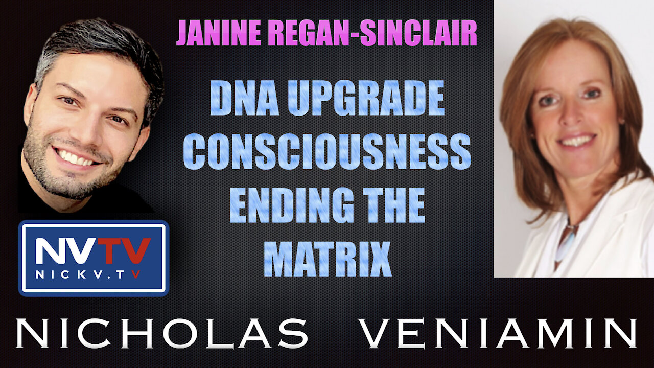 Janine Regan-Sinclair Discusses DNA Upgrade, Consciousness and Matrix with Nicholas Veniamin 4-10-2021