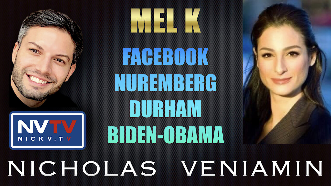 Mel K Discusses Facebook, Nuremberg, Durham and Biden-Obama with Nicholas Veniamin 5-10-2021