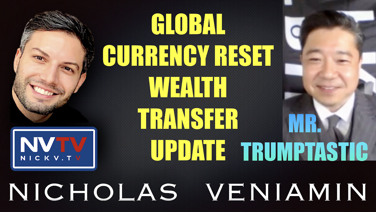 Mr Trumptastic Discusses Global Currency Reset, Wealth Transfer Update with Nicholas Veniamin 21-10-2021