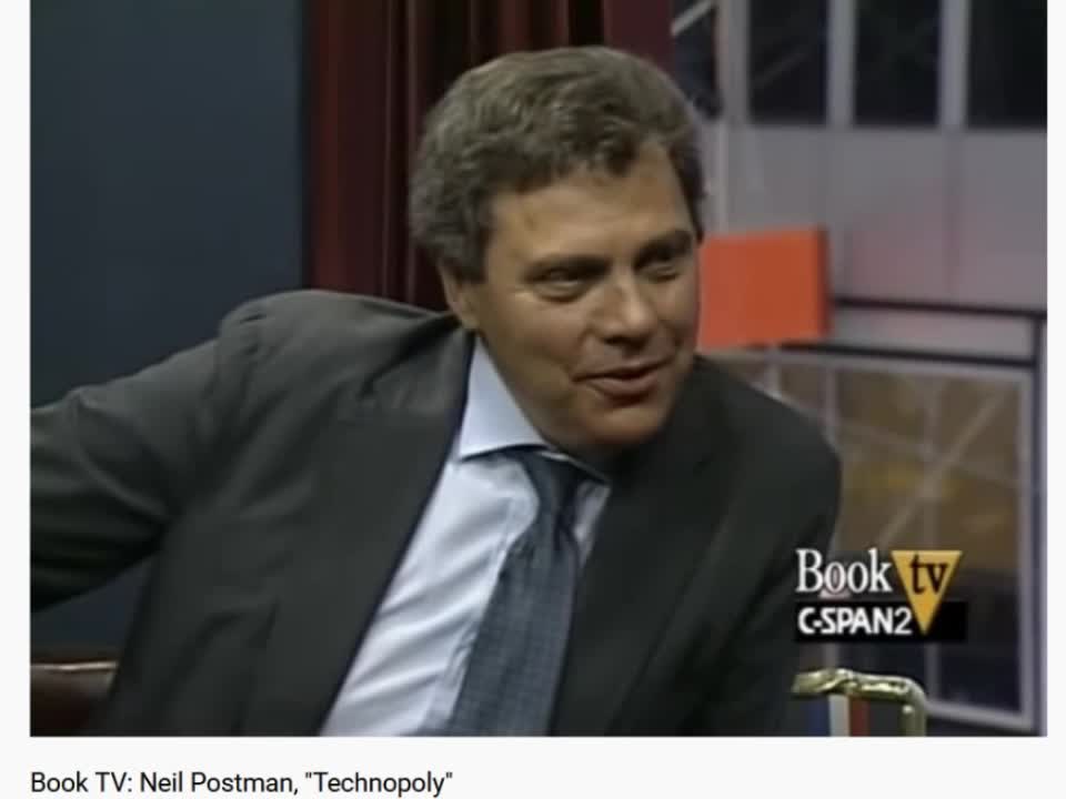 Neil Postman Saw It Coming - Technopoly 23-10-2021