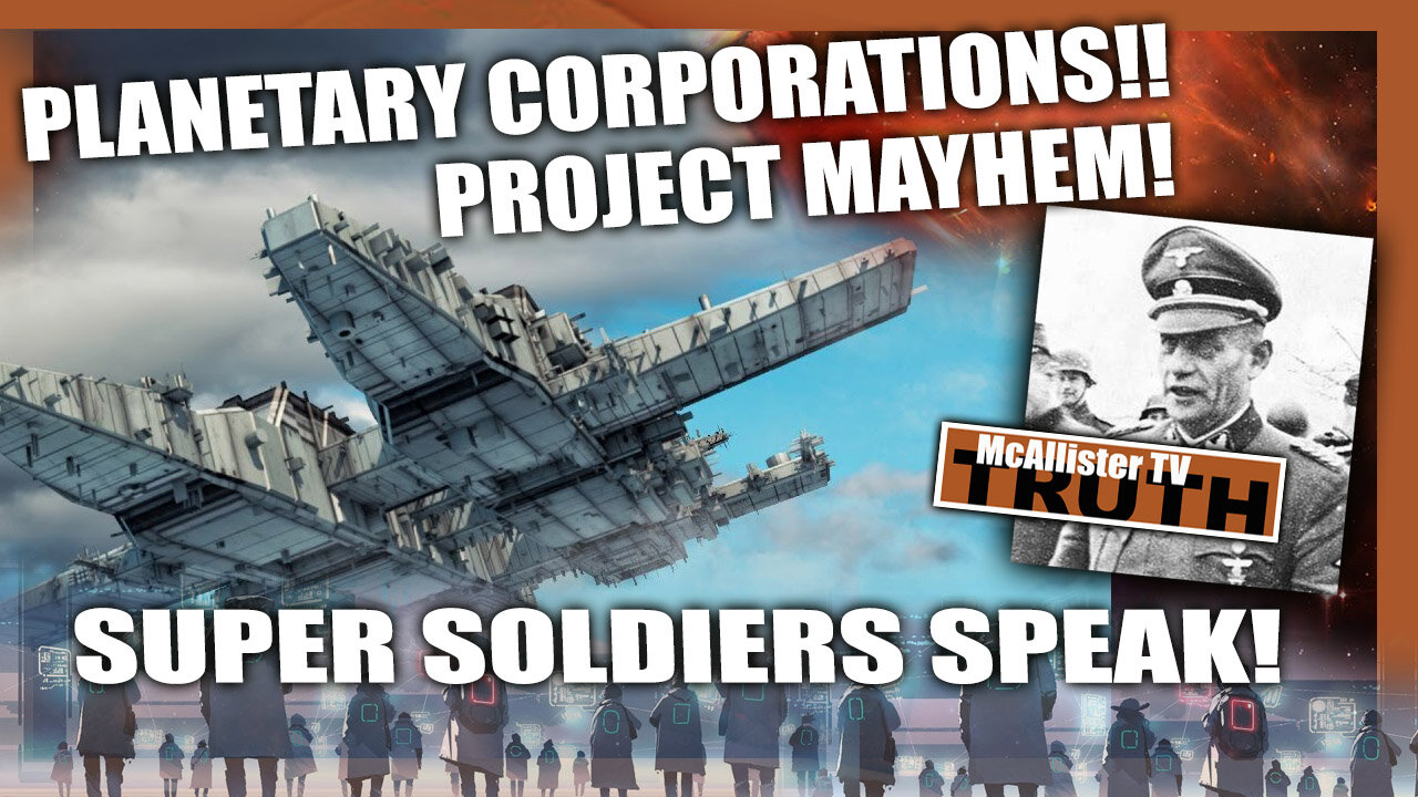 PROJECT MAYHEM! MILAB SURVIVORS! PLANETARY CORPORATIONS! CYBORGS! CLONES! 12-10-2021