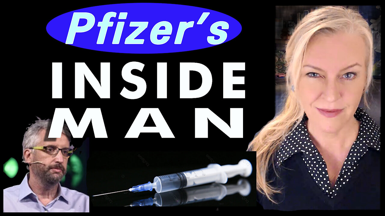 Pfizer's Inside Man 4-10-2021