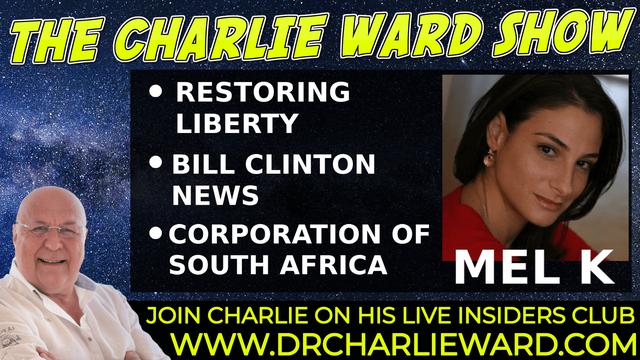 RESTORING LIBERTY, BILL CLINTON NEWS, CORPORATION OF SOUTH AFRICA WITH MEL K & CHARLIE WARD 19-10-2021