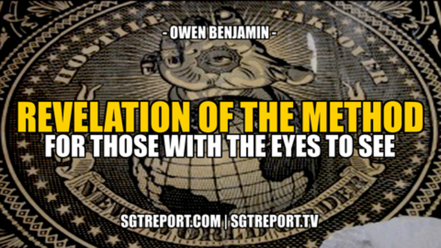 REVELATION OF THE METHOD: FOR THOSE WITH EYES TO SEE - OWEN BENJAMIN 6-10-2021