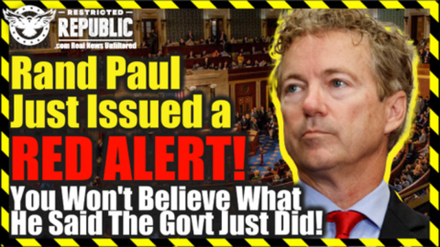 Rand Paul Just Issued a RED ALERT - You Won’t Believe What He Said the Government Just Did 9-10-2021