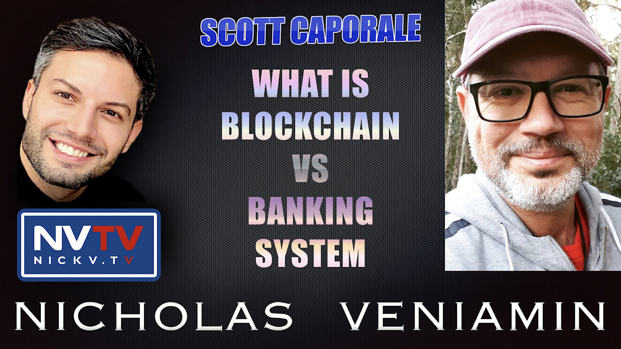 Scott Caporale Discusses Blockchain VS Banking System with Nicholas Veniamin 6-10-2021