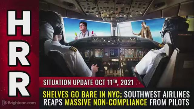 Situation Update, Oct 11, 2021 - Shelves go BARE in NYC; Southwest Airlines reaps massive NON 11-10-2021