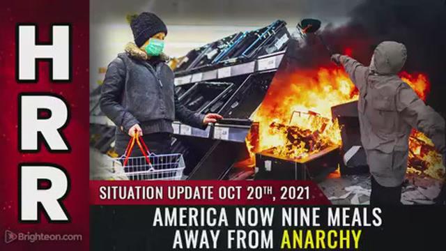 Situation Update, Oct 20, 2021 - America now NINE MEALS away from ANARCHY 20-10-2021