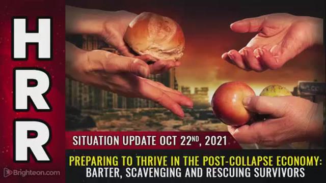 Situation Update, Oct 22, 2021 - Preparing to THRIVE in the post-collapse economy:Barter, scavenging 22-10-2021