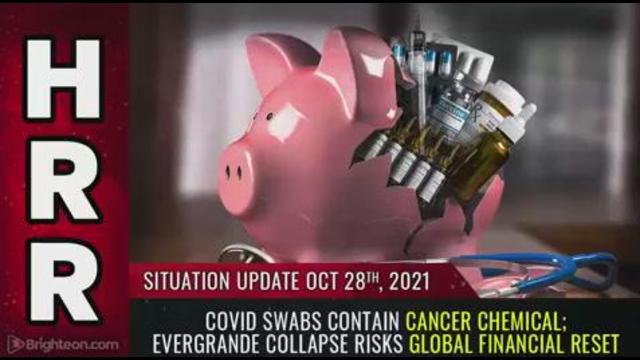 Situation Update, Oct 28, 2021 - Covid swabs contain CANCER chemical; Evergrande collapse risks... 28-10-2021