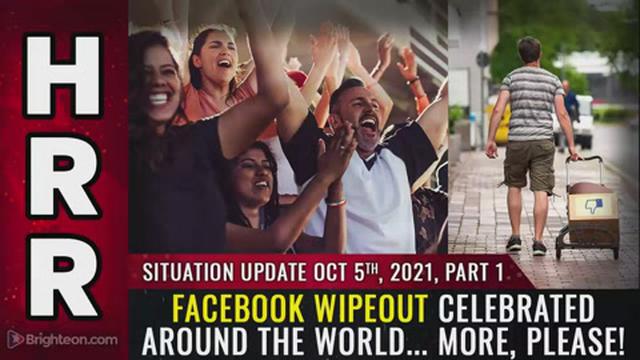 Situation Update, Oct 5, 2021, PART 1 - Facebook WIPEOUT celebrated around the world... MORE, please 5-10-2021