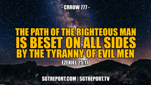 THE TYRANNY OF EVIL MEN VS. GOD'S TRUTH -- CRROW 777 15-10-2021