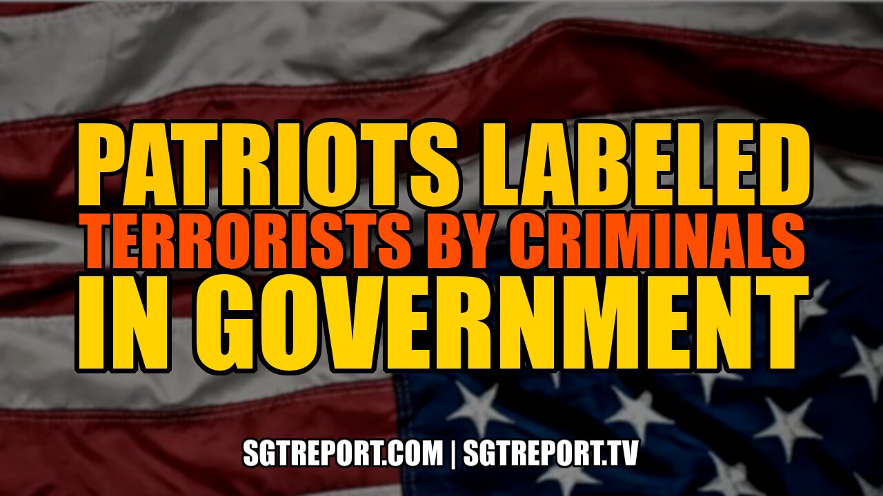 U.S. PATRIOTS NOW BEING LABELED 'TERRORISTS' BY CRIMINALS IN GOVERNMENT 2-10-2021