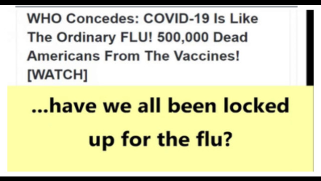 WARNING !! HAVE WE ALL BEEN LOCKED UP FOR THE FLU ? - 500,000 DEAD AMERICANS FROM THE "VACCINES" !! 9-10-2021