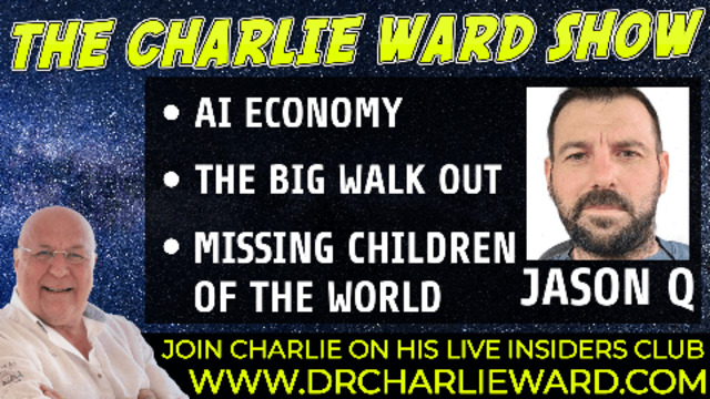 AI ECONOMY, THE BIG WALKOUT, MISSING CHILDREN OF THE WORLD WITH JASON Q & CHARLIE WARD 5-11-2021