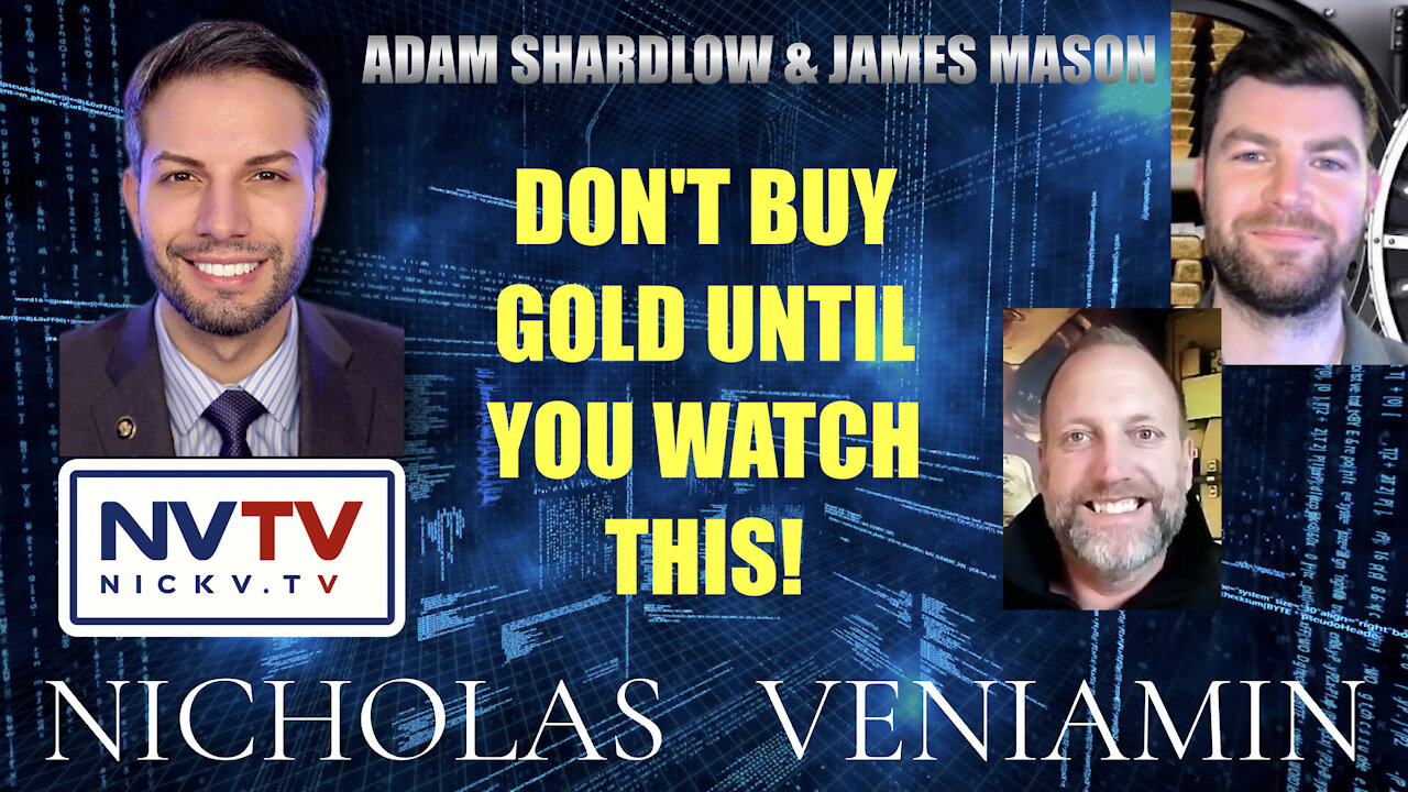 Adam Shardlow & James Mason: Don't Buy Gold Until You Watch This! with Nicholas Veniamin 26-11-2021