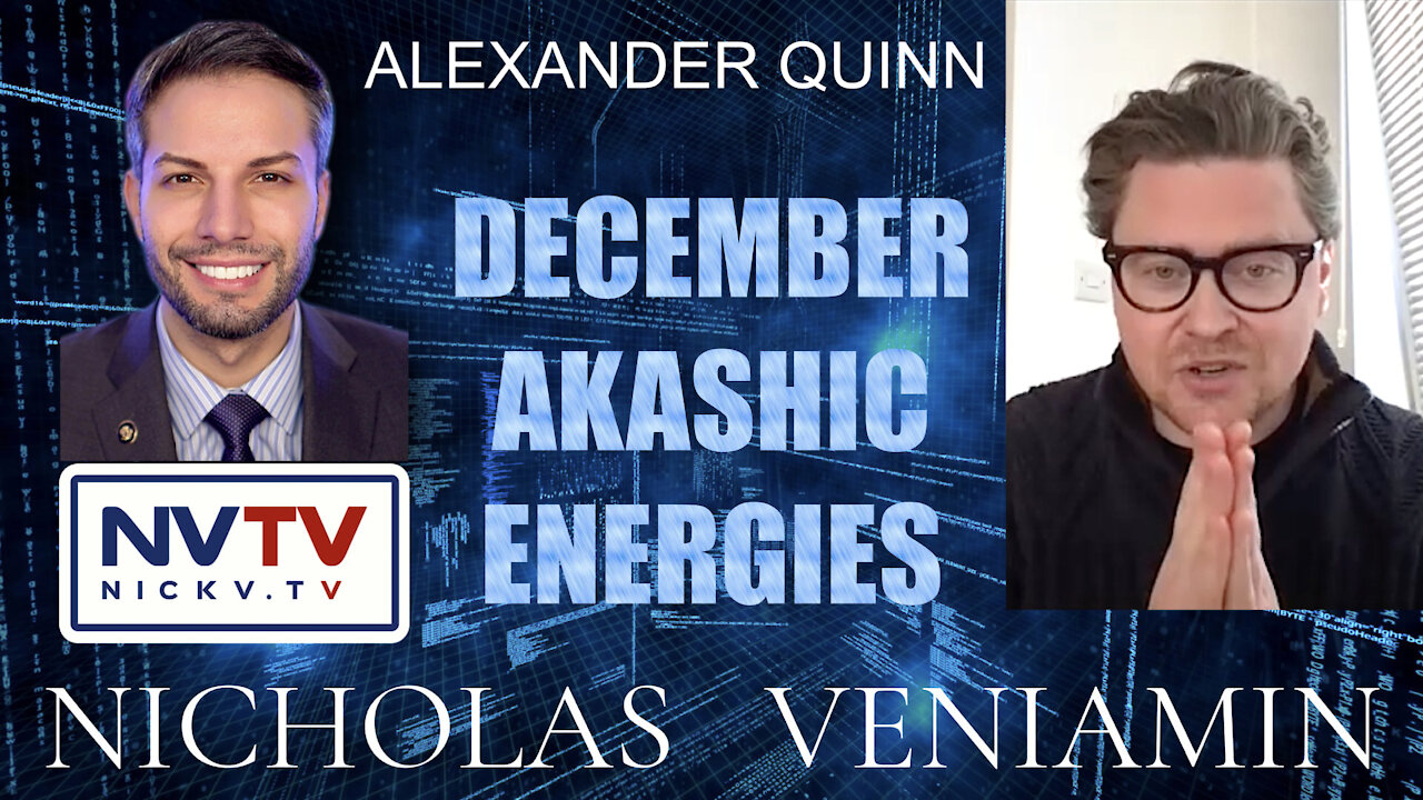 Alexander Quinn Discusses December Akashic Energies with Nicholas Veniamin 22-11-2021