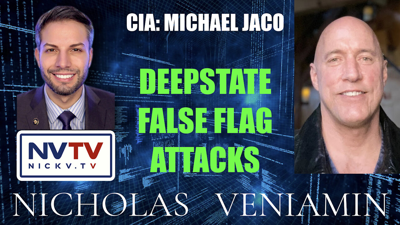 CIA: Michael Jaco Discusses Deepstate False Flag Attacks with Nicholas Veniamin 22-11-2021