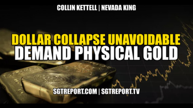 DOLLAR COLLAPSE UNAVOIDABLE - DEMAND PHYSICAL GOLD! 8-11-2021