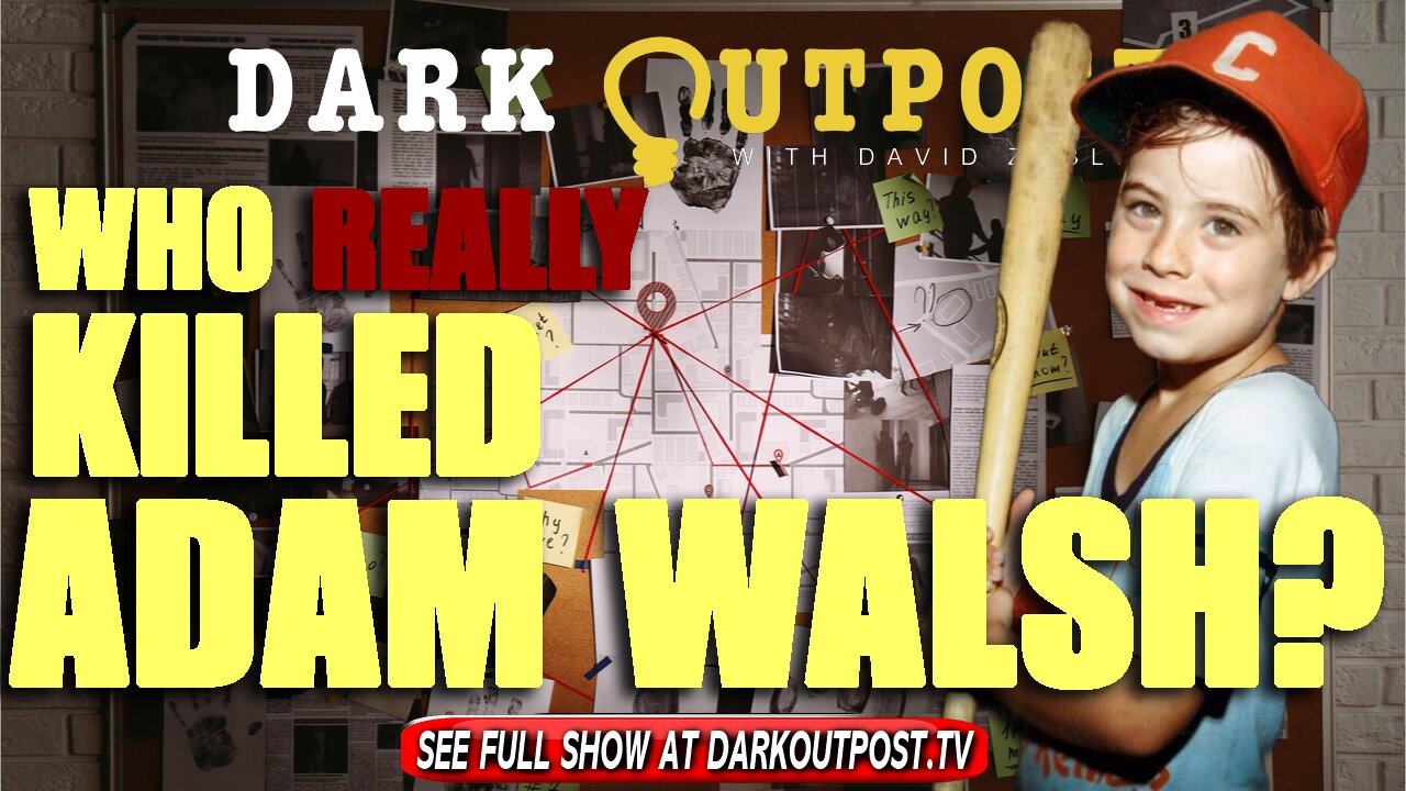 Dark Outpost 11-01-2021 Who Really Killed Adam Walsh? 1-11-2021