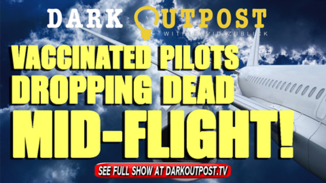 Dark Outpost 11-02-2021 Vaccinated Pilots Dropping Dead Mid-Flight! 2-11-2021