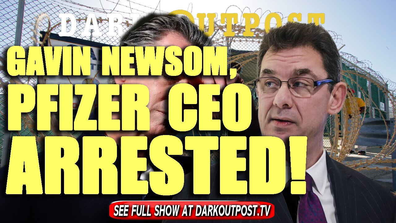 Dark Outpost 11-08-2021 Gavin Newsom, Pfizer CEO Arrested! 8-11-2021