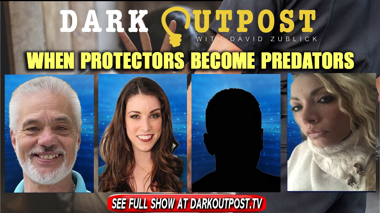 Dark Outpost 11-26-2021 When Protectors Become Predators 26-11-2021