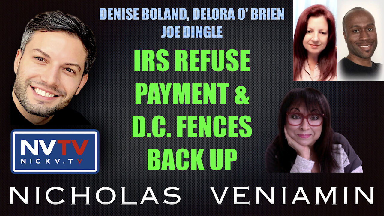 Denise, Delora & Joe Discusses IRS Refuse Payments & D.C. Fences Back Up with Nicholas Veniamin 11-11-2021