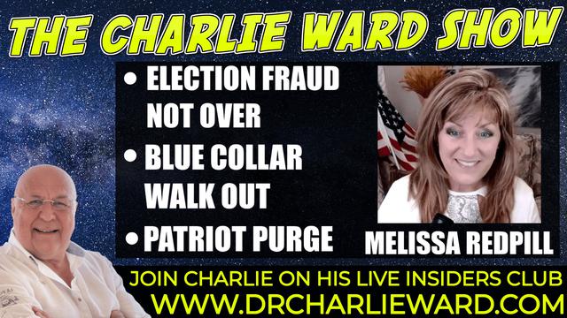 ELECTION FRAUD NOT OVER, BLUE COLLAR WALK OUT, PATRIOT PURGE WITH MELISSA REDPILL & CHARLIE WARD 4-11-2021