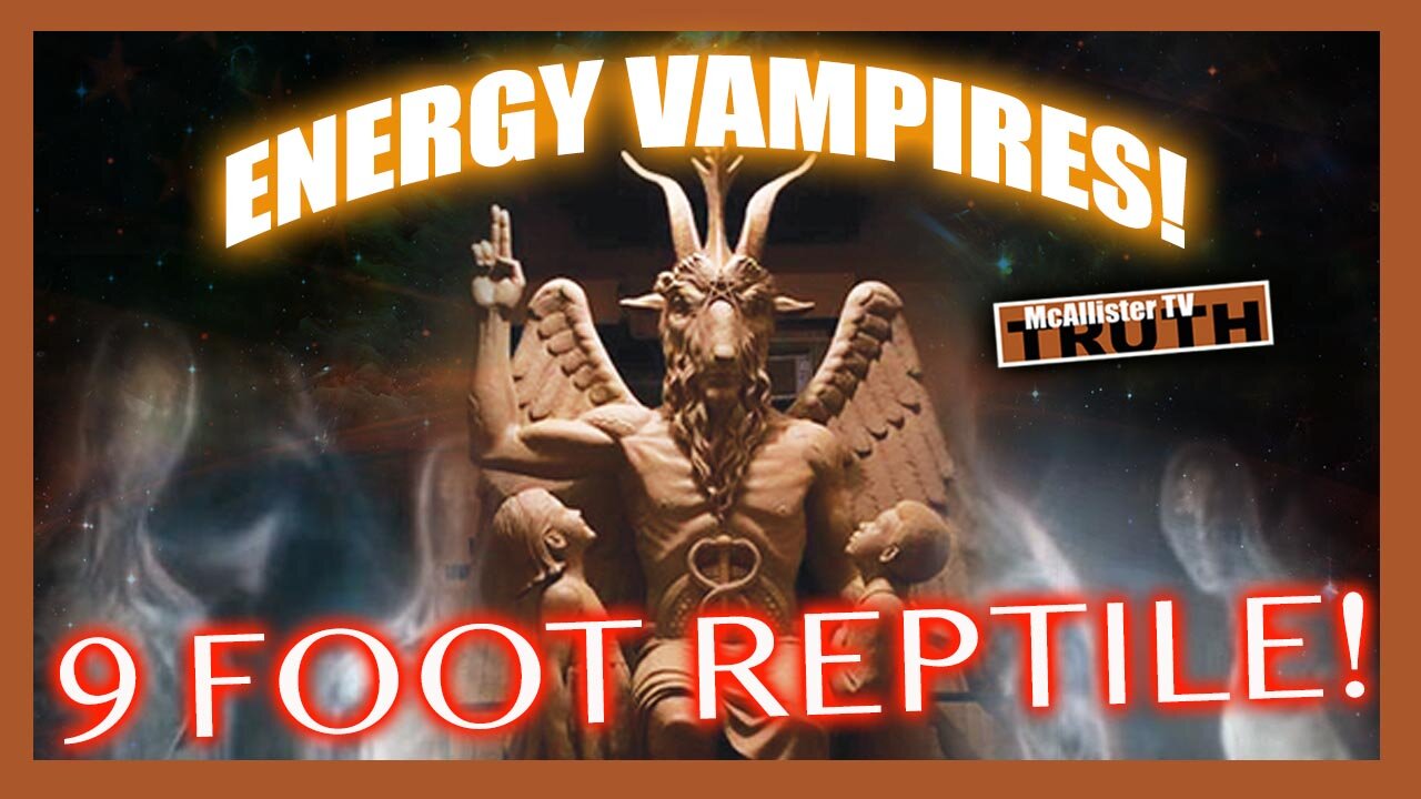 ENERGY VAMPIRES! DISTORTION AND INVERSION! ANCIENT ALIENS! 9 FT REPTILIAN ENCOUNTER! 18-11-2021