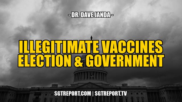 ILLEGITIMATE VACCINES, ELECTION & GOVERNMENT -- Dr. Dave Janda 20-11-2021