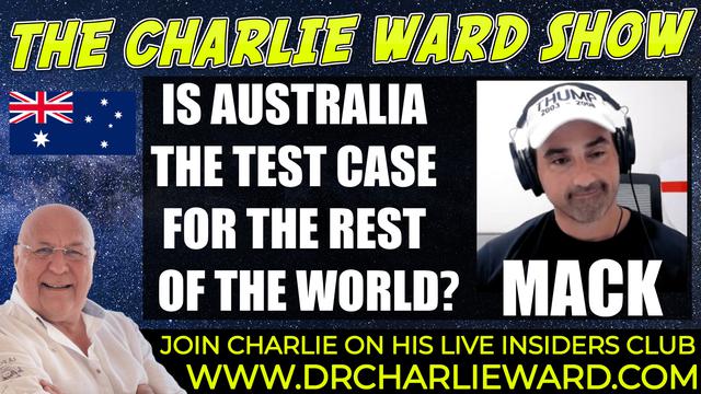 IS AUSTRALIA THE TEST CASE FOR THE REST OF THE WORLD? WITH MACK & CHARLIE WARD 1-11-2021