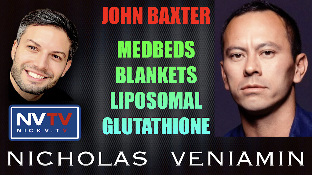 John Baxter Discusses MedBeds, Blankets and Liposomal Glutathione with Nicholas Veniamin 11-11-2021