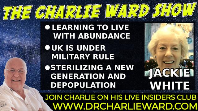 LEARNING TO LIVE WITH ABUNDANCE, UK IS UNDER MILITARY RULE, WITH JACKIE WHITE & CHARLIE WARD 26-11-2021