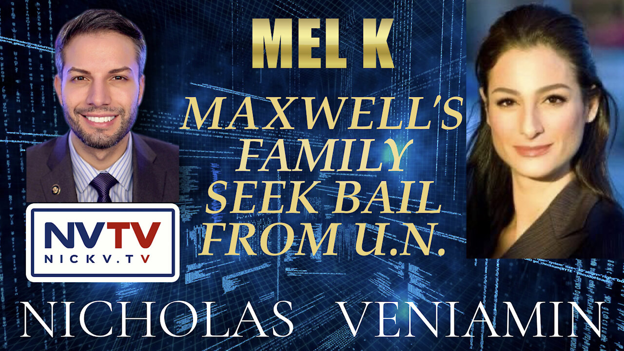 Mel K Discusses Maxwell's Family Seek Bail From U.N with Nicholas Veniamin 23-11-2021