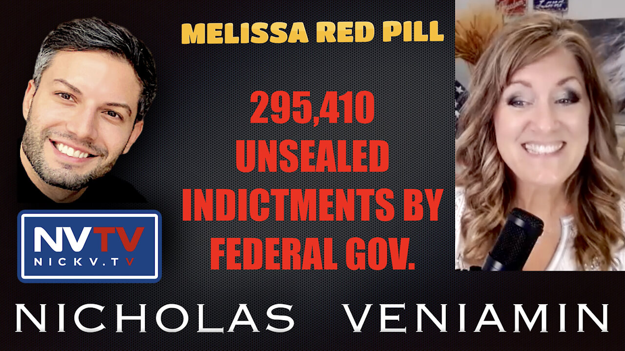 Melissa Redpill Discusses 295K Unsealed Indictments By Federal Gov. with Nicholas Veniamin 16-11-2021