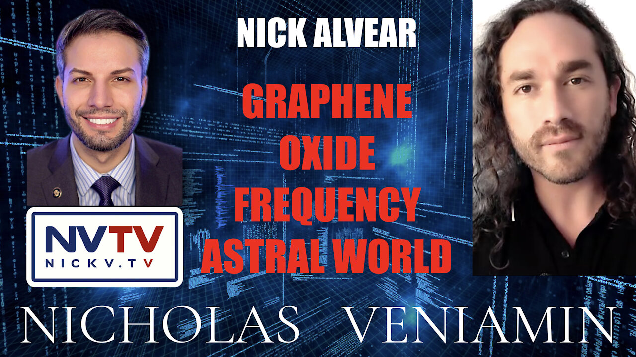 Nick Alvear Discusses Graphene Oxide Frequency Astral World with Nicholas Veniamin 22-11-2021