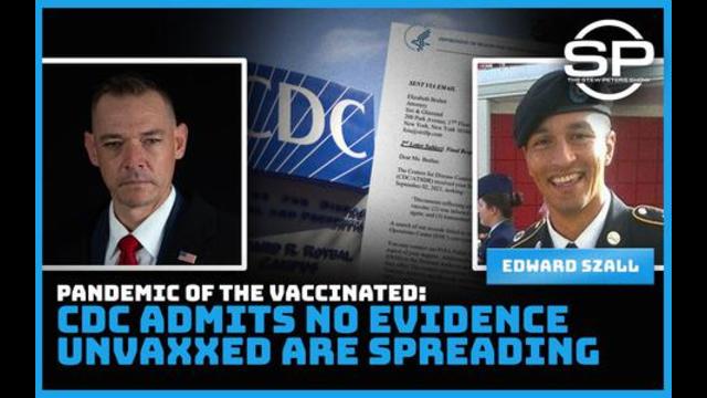 PANDEMIC OF THE VACCIacNATED: CDC Admits No Evidence Unvaxxed Are Spreading 12-11-2021