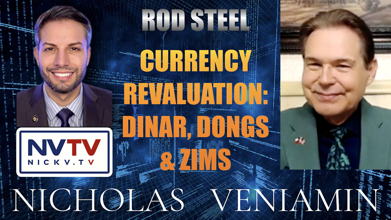 Rod Steel Discusses Currency Revaluation, Dinar, Dongs & Zims with Nicholas Veniamin 20-11-2021