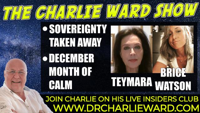 SOVEREIGNTY TAKEN AWAY, DECEMBER MONTH OF CALM WITH BRICE WATSON, TEYMARA & CHARLIE WARD 19-11-2021