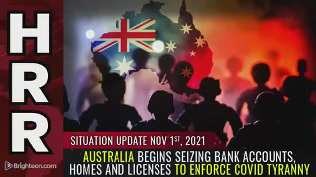 Situation Update, Nov 1, 2021 - Australia begins SEIZING bank accounts, homes and licenses to ... 1-11-2021