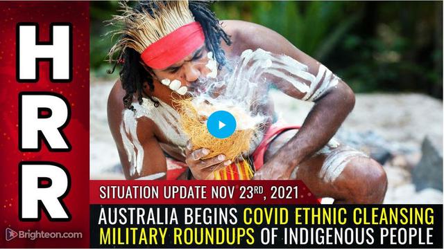 Situation Update, Nov 23, 2021 - Australia begins covid ETHNIC CLEANSING military roundups of indige 23-11-2021