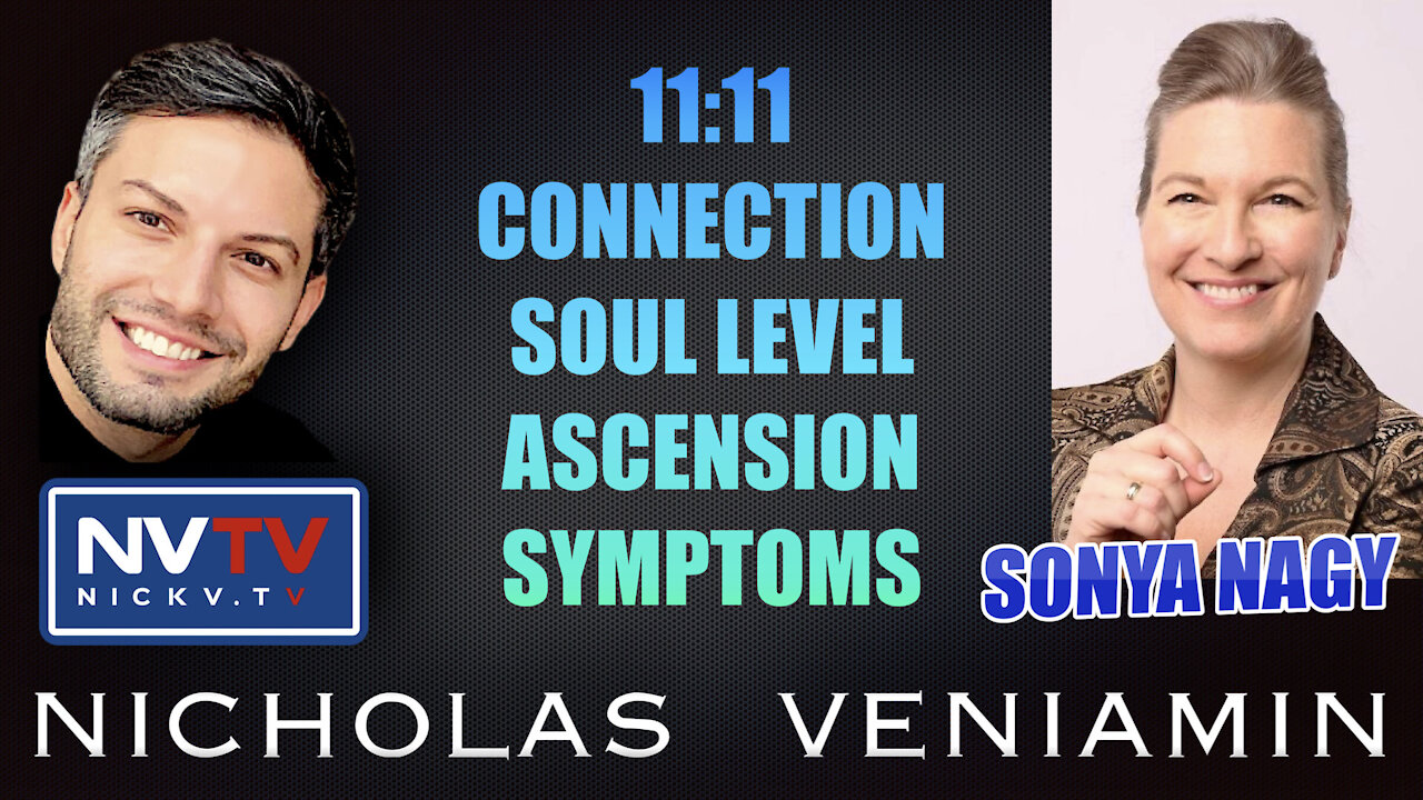 Sonya Nagy Discusses 11:11 Connection, Soul Level & Ascension Symptoms with Nicholas Veniamin 11-11-2021