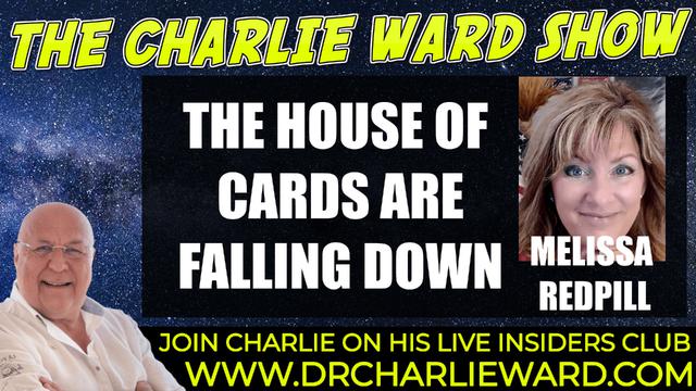 THE HOUSE OF CARDS ARE FALLING DOWN WITH MELISSA REDPILL & CHARLIE WARD 18-11-2021