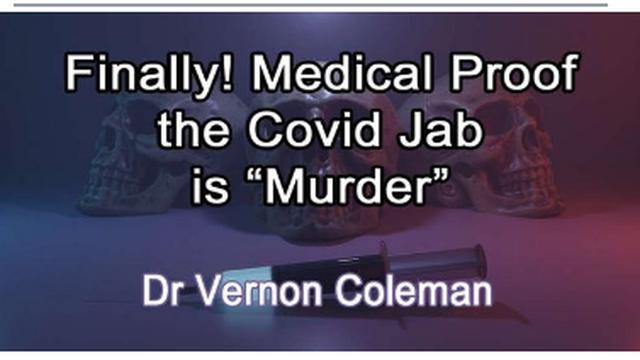 URGENT WARNING !! FINALLY !! MEDICAL PROOF THE COVID JAB IS "MURDER" !! DR. VERNON COLEMAN 23-11-2021