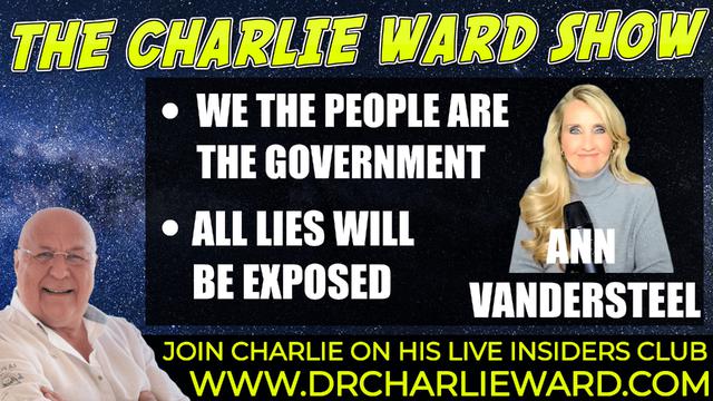 WE THE PEOPLE ARE THE GOVERNMENT, ALL LIES WILL BE EXPOSED WITH ANN VANDERSTEEL & CHARLIE WARD 17-11-2021