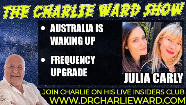 AUSTRALIA IS WAKING UP, FREQUENCY UPGRADE WITH JULIA CARLY & CHARLIE WARD 7-12-221