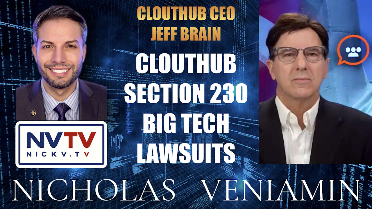 CloutHub CEO Jeff Brain Discusses Section 230, Big Tech, Lawsuits with Nicholas Veniamin 7-12-2021