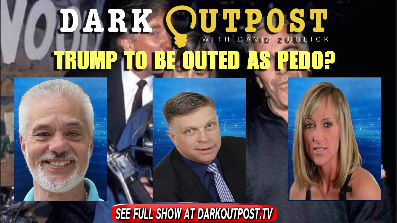 Dark Outpost 12-14-2021 Trump To Be Outed As Pedo? 14-12-2021