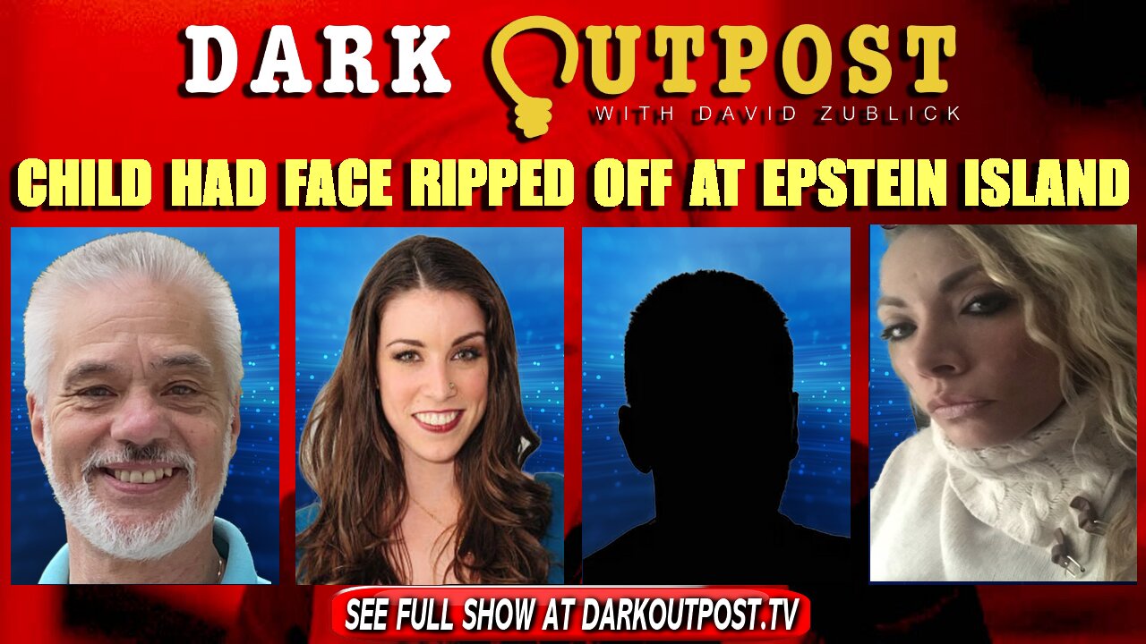 Dark Outpost 12-17-2021 Child Had Face Ripped Off At Epstein Island 17-12-2021